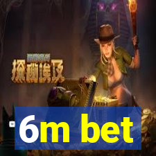 6m bet